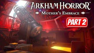 ARKHAM HORROR MOTHERS EMBRACE  Part 2 Gameplay Walkthrough No Commentary FULL GAME