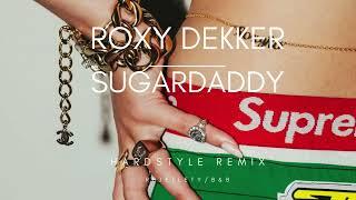 Roxy Dekker - Sugardaddy HARDSTYLE REMIX