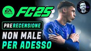 FC 25  PRE - RECENSIONE  Non male per adesso