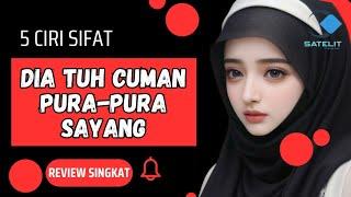 5 CIRI SIFAT DIA ITU CUMAN PURA-PURA SAYANG BRO ‼️