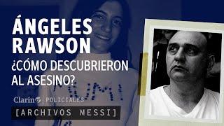 Archivos Messi ¿CÓMO descubrieron al ASESINO de ÁNGELES RAWSON?