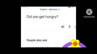 Translate Did you get hungry? from English to Greek