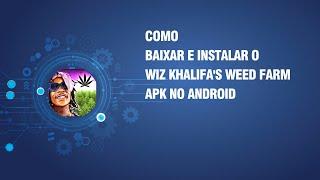 Como baixar e instalar o Wiz Khalifas Weed Farm APK no Android