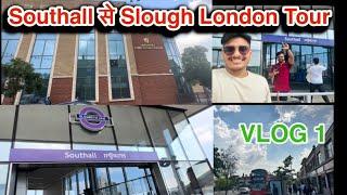 Southall से Slough Tour London Explore  Part 1 Vlog 1