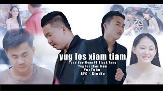 Yang Kao Moua  FT Black Yang  -  Yug los xiam tiam Official Music Video