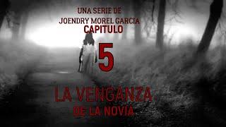 La Venganza De La Novia Capitulo 5 Serie Dominicana