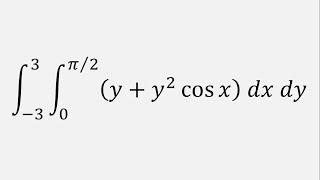 Double Integral y + y^2cosx dx dy  x = 0 to pi2  y = -3 to 3