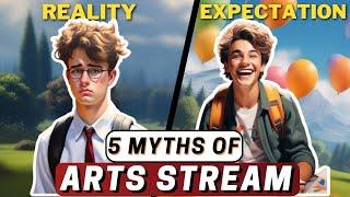 5 Myths About Arts Stream  Reality of Humanities Stream  Why you should Take Arts ?