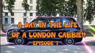 A Day in the Life of a London Cabbie - Episode 1 - A typical Day Shift