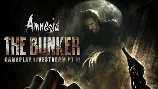  Amnesia The Bunker Gameplay Livestream - Part II 