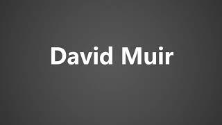 How To Pronounce David Muir