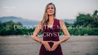 Discover the Magic of Yoni Eggs - An Introduction to Working with Yoni Crystals for Healing