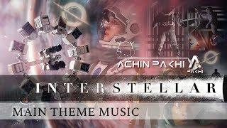 INTERSTELLAR SOUNDTRACK  MAIN THEME MUSIC  UPLOADED BY ACHIN PAKHI 