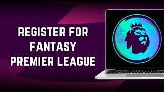 How To Create Fantasy Premier League Account  Register For FPL 2023