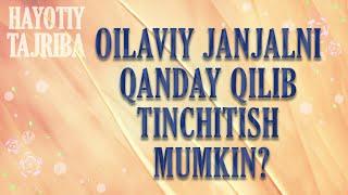 Oila psixologiyasi. Oilaviy janjalni qanday qilib tinchitish mumkin?