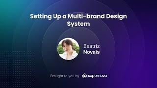 Setting Up a Multi-Brand Design System with Supernova — workshop with Beatriz