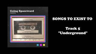 Going Spaceward - Underground Official Audio