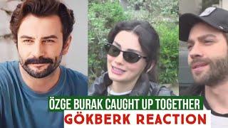 Özge yagiz and Burak Caught Up Together Gökberk demirci Reaction