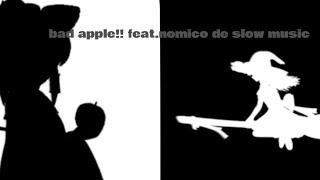 bad apple feat.nomico de slow music