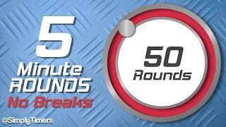 5 min Interval Timer with no breaks - 50 rounds