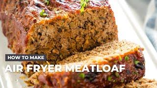 How to Make Air Fryer Meatloaf