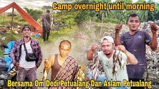 Camp overnight until morning  Bersama Om Dedi Petualang & Aslam Petualang