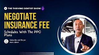 Is It Possible to Negotiate Insurance Fees Schedule With The PPO Plans - Dental Practice Management