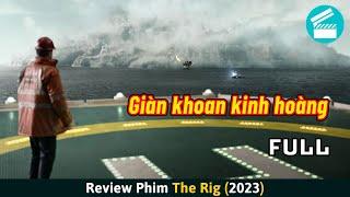 Review Phim Thảm Họa Giàn Khoan Trên Biển Bị Một Làn Sương Bí Ẩn Bao Trùm