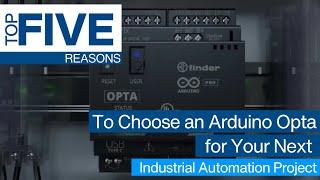 Top 5 Reasons to Choose an Arduino Opta for Your Next Industrial Automation Project