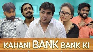 Kahani BANK BANK Ki  Ft. Ashish Chanchlani