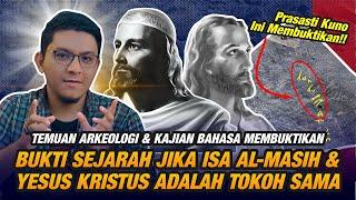 Bukti Isa Al-Masih & Yesus Kristus Adalah Tokoh Yang Sama - Fakta Arkeologis & Kajian Bahasa