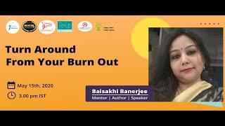 Turn Around From Your Burn Out by Baishakhi Banerjee