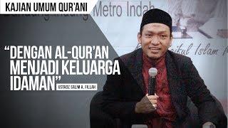 With the Quran Becoming the Ideal Family  Ustadz Salim A. Fillah  GENERAL STUDY OF THE QURANI