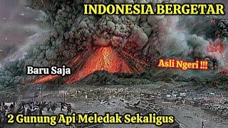 INDONESIA BERGETAR  2 GUNUNG API MELETUS SEKALIGUS