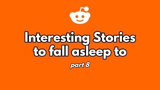 2 hours of interesting stories to fall asleep to. part 8