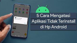 5 Cara Mengatasi Aplikasi tidak Terinstall di Android