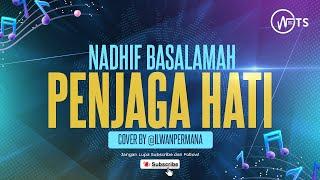 NADHIF BASALAMAH - PENJAGA HATI Cover by @ilwanpermana