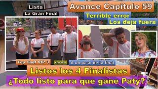 Paty Ganara campeona? Listos Finalistas Gary Error Los deja fuera Avance Capitulo 59 Top Chef VIP 3