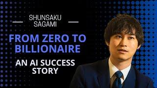 Shunsaku Sagami - From Zero To Billionaire - A Captivating Japanese AI M&A Success Story