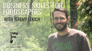 Business Skills for Foodscapers with Jeremy Lekich