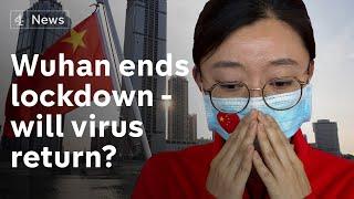 Lockdown in Wuhan is lifted  - but could the virus return?