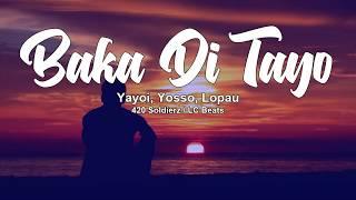 Baka Di Tayo - Yayoi Yosso Lopau 420 SoldierzLC Beats