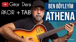 ATHENA BEN BÖYLEYİM NASIL ÇALINIR? - GİTAR - AKOR + TAB