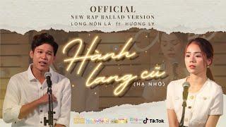 HÀNH LANG CŨ HẠ NHỚ  LONG NÓN LÁ ft HƯƠNG LY  NEW RAP BALLAD VERSION  OFFICIAL MUSIC VIDEO