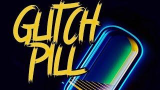 Glitch Pill - Trailer