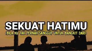 SEKUAT HATIMU - LAST CHILD bila ku tak pernah sanggup untuk bangkit dari cover agusriansyah