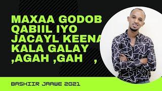 BASHIIR JAWE   MAXAA GODOB QABIIL IYO JACAYL KEENA KALA GALAY AGAAH AGAAH  2021 4K