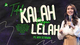 Tidak Kalah Dengan Lelah - Ps. Nita Setiawan