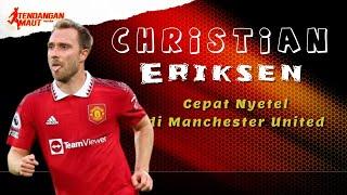 Alasan Christian Eriksen Cepat Nyetel di Manchester United Anak Baru Diterima dengan Baik 