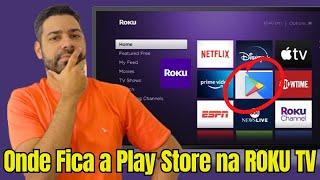 ROKU TV tem Play Store?